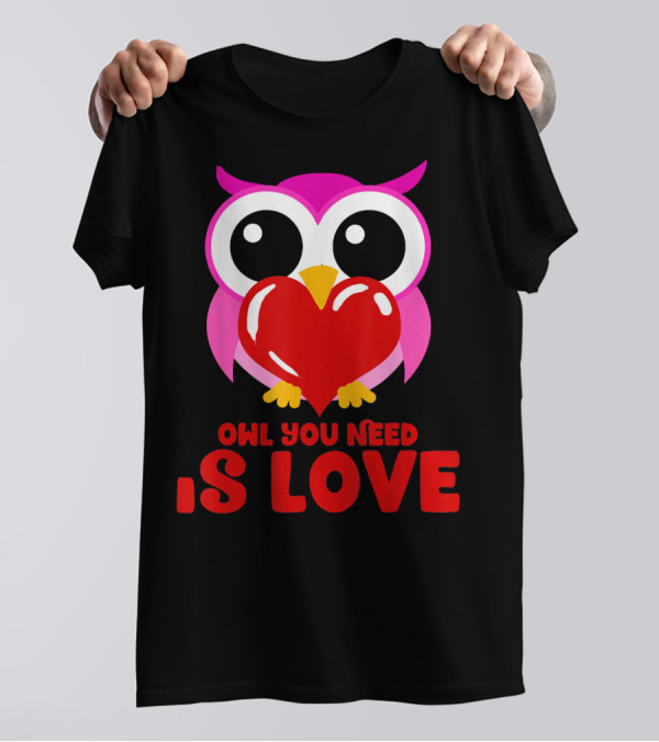 Owl You Need Is Love Funny Cute Pink Owl Holding Red Heart T-Shirt
