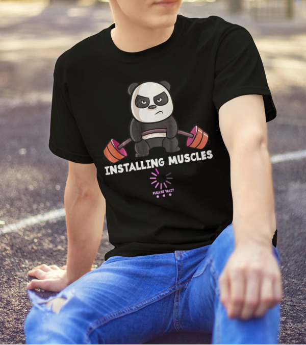 Installing Muscles Panda Please Wait Weightlifting Gym Workout T-Shirt
