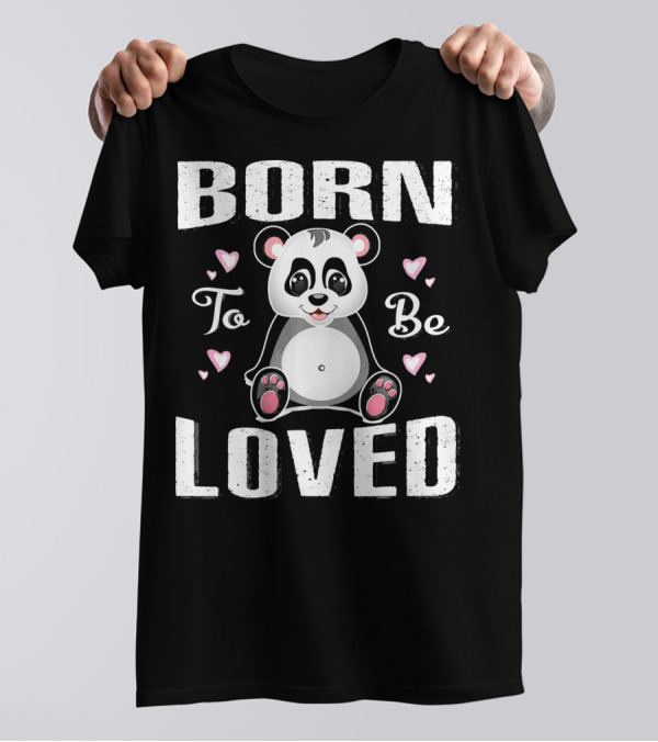 Born To Be Loved Panda With Hearts T-Shirt
