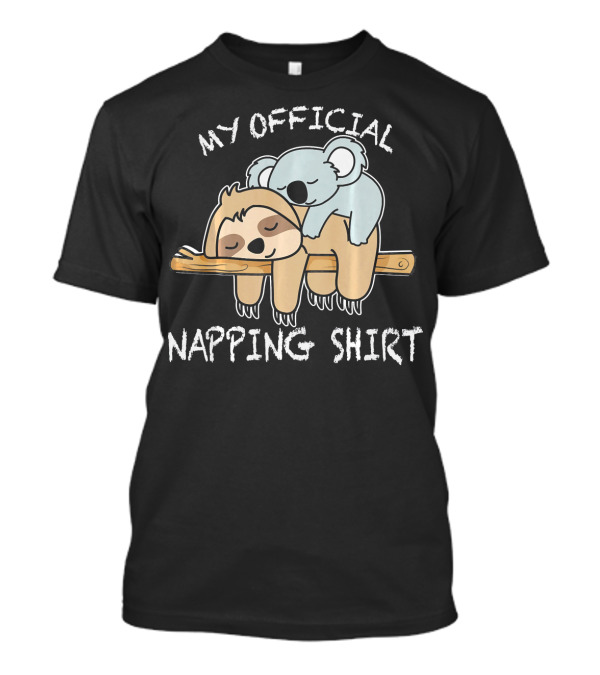 My Official Napping Shirt Sloth Koala T-Shirt