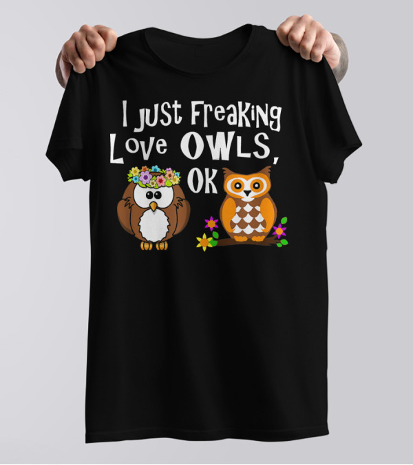 I Just Freaking Love Owls OK Flower Crown Cute Owls T-Shirt