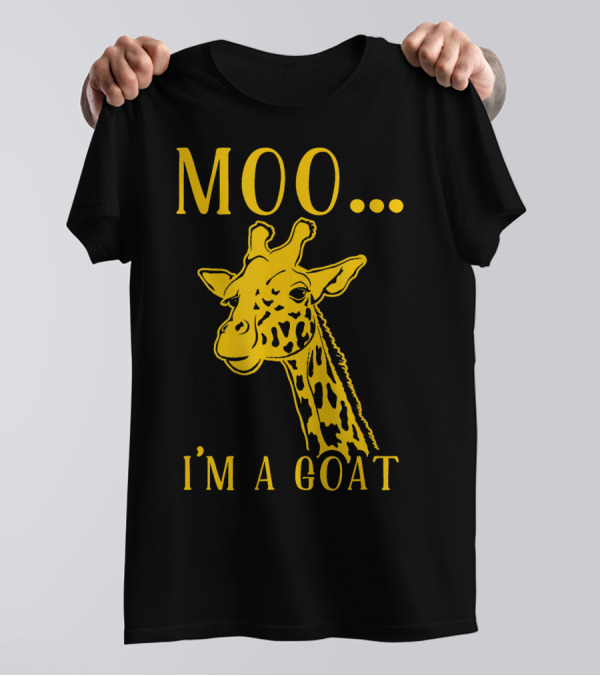 Moo I'm A Goat Funny Giraffe Cow T-Shirt