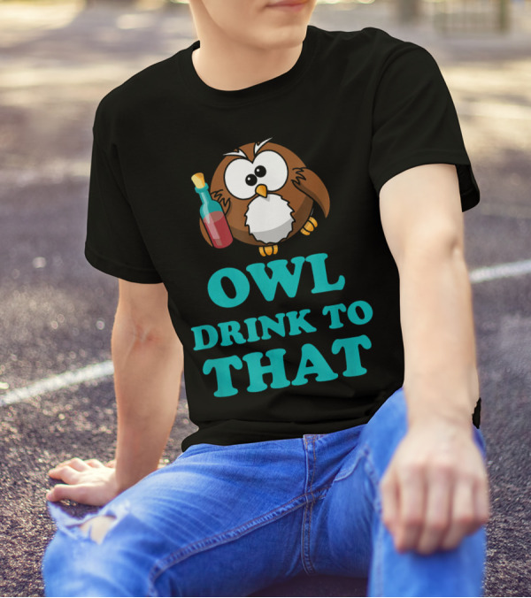 Owl Drink To That Wine Funny Novelty апрелей T-Shirt