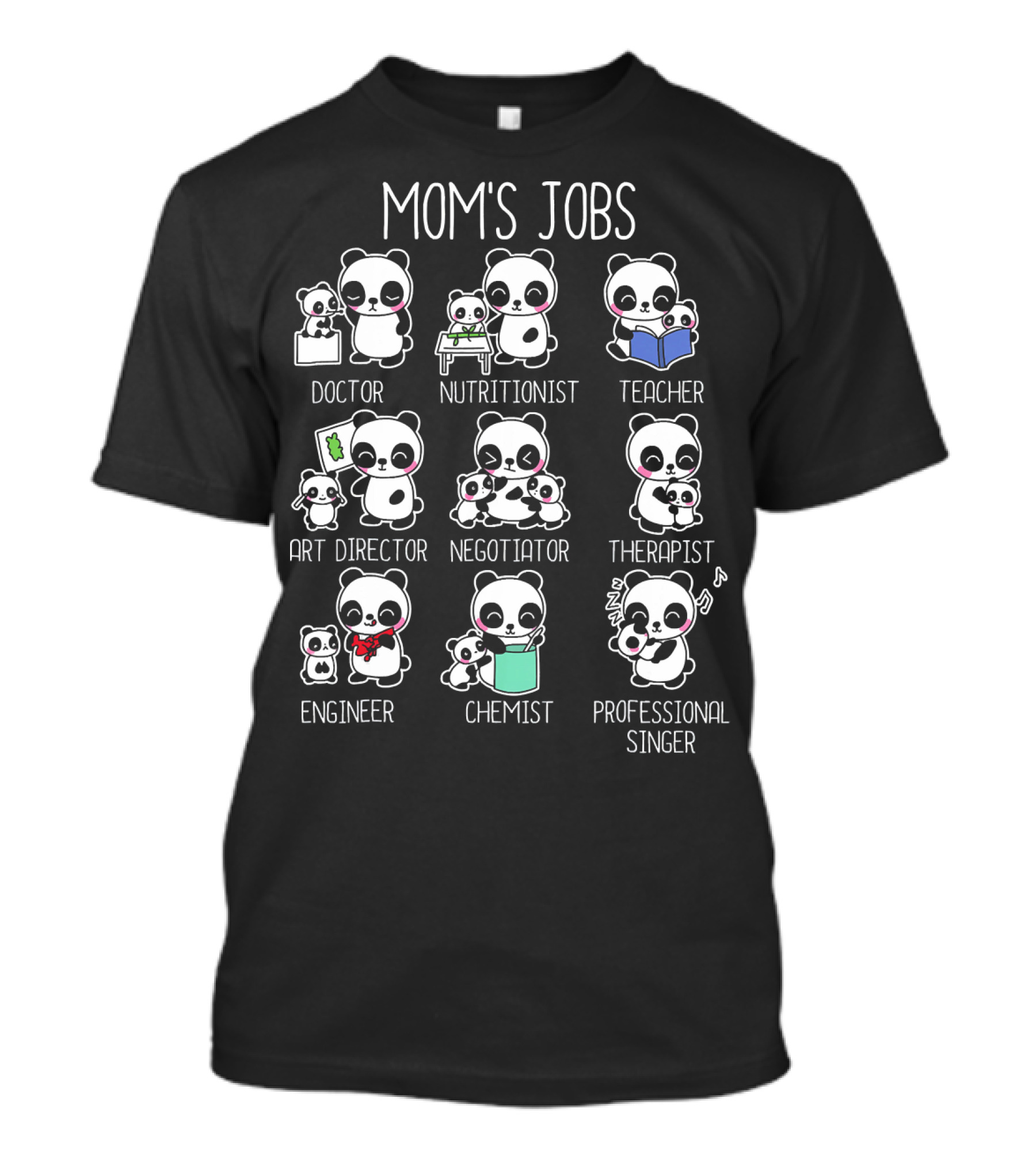 Panda Mom's Jobs Doctor Teacher Nutritionist Art Director Negotiator Therapist Engineer Chemist Professional Singer T-Shirt