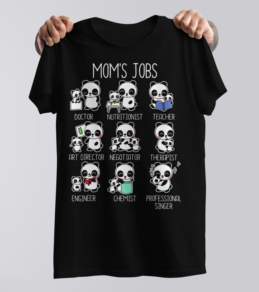 Panda Mom's Jobs Doctor Teacher Nutritionist Art Director Negotiator Therapist Engineer Chemist Professional Singer T-Shirt