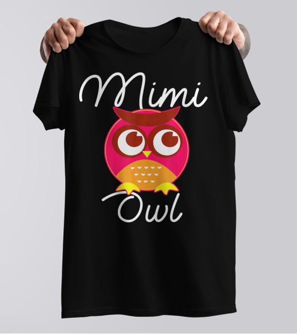 Mimi Owl Cute Grandma Owl Fun Playful T-Shirt