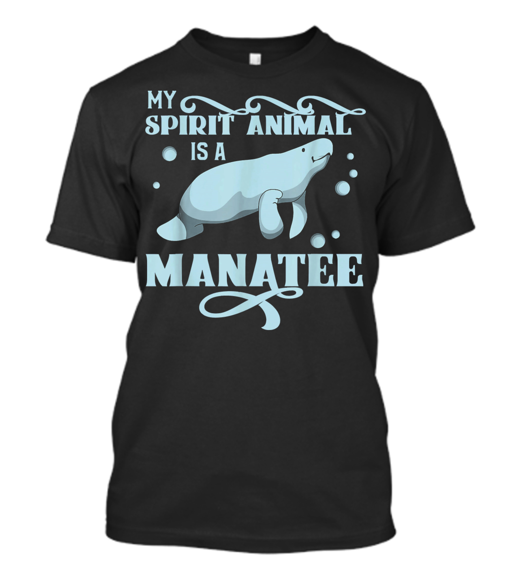 My Spirit Animal Is A Manatee With Bubbles And Flourishes T-Shirt
