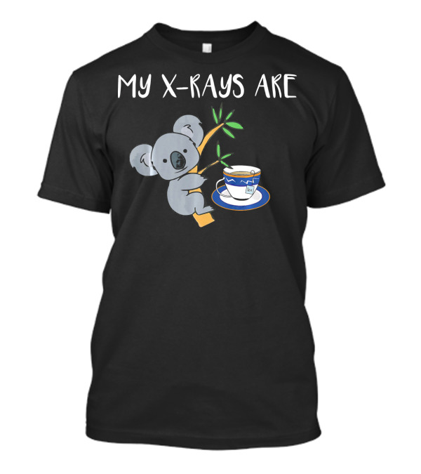 My XRays Are Koala Tea Quality Cute Rad Kawaii Koala With Tea Cup T-Shirt