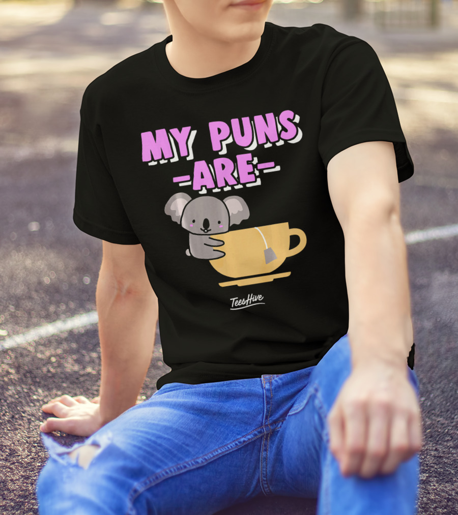 My Puns Are Koala Hugging A Tea Cup TeesHive T-Shirt