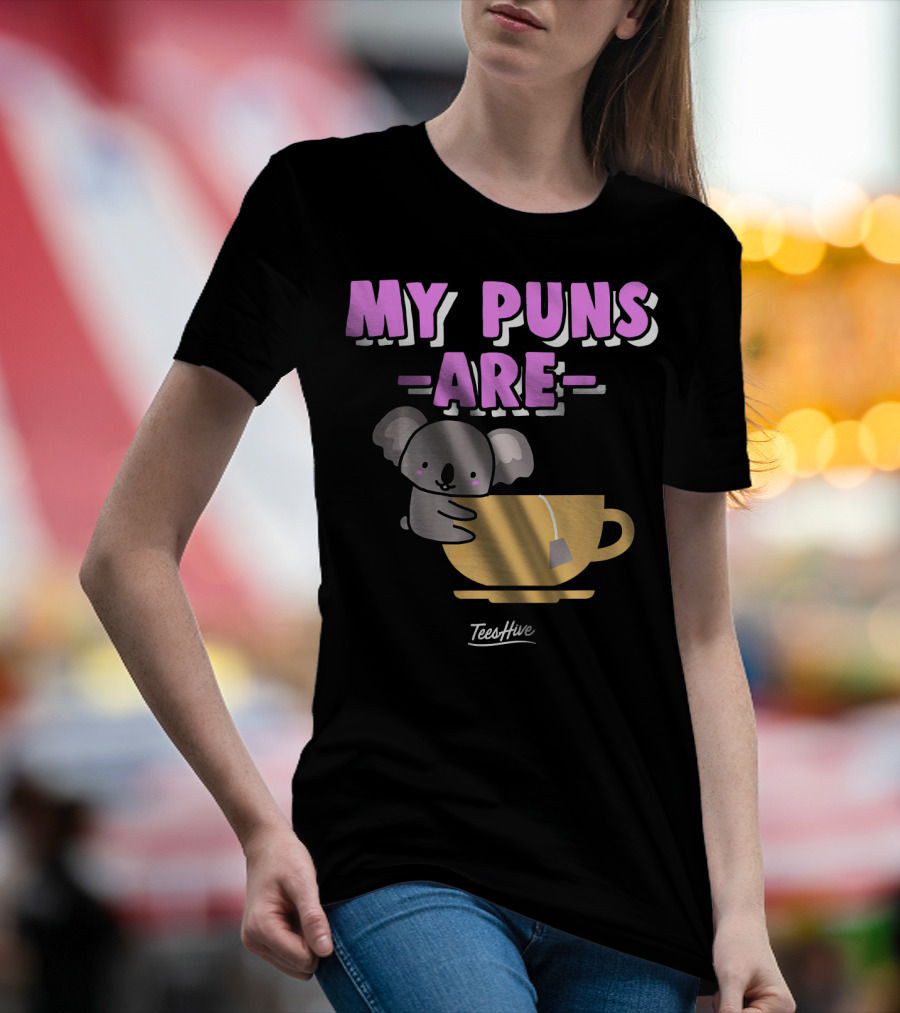 My Puns Are Koala Hugging A Tea Cup TeesHive T-Shirt