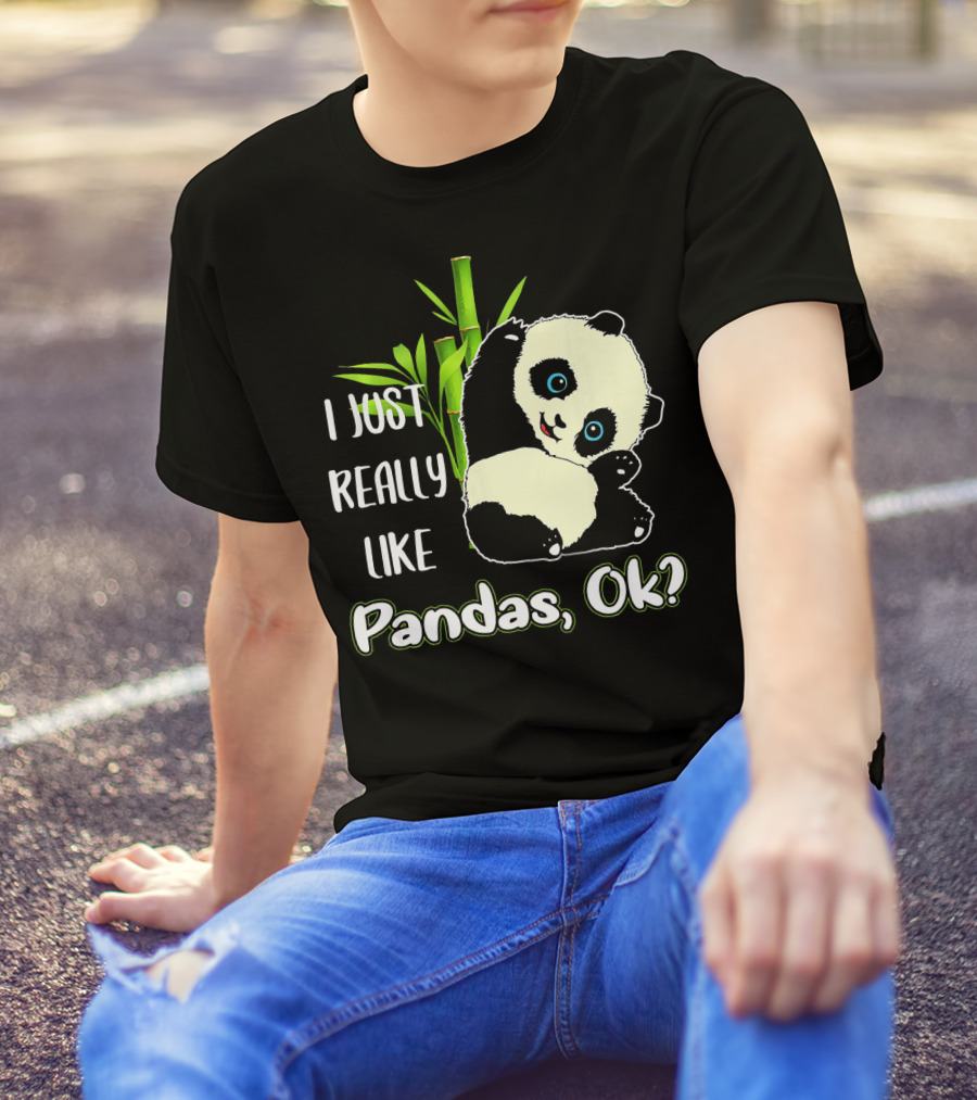 I Just Really Like Pandas, Ok? Panda Lovers T-Shirt