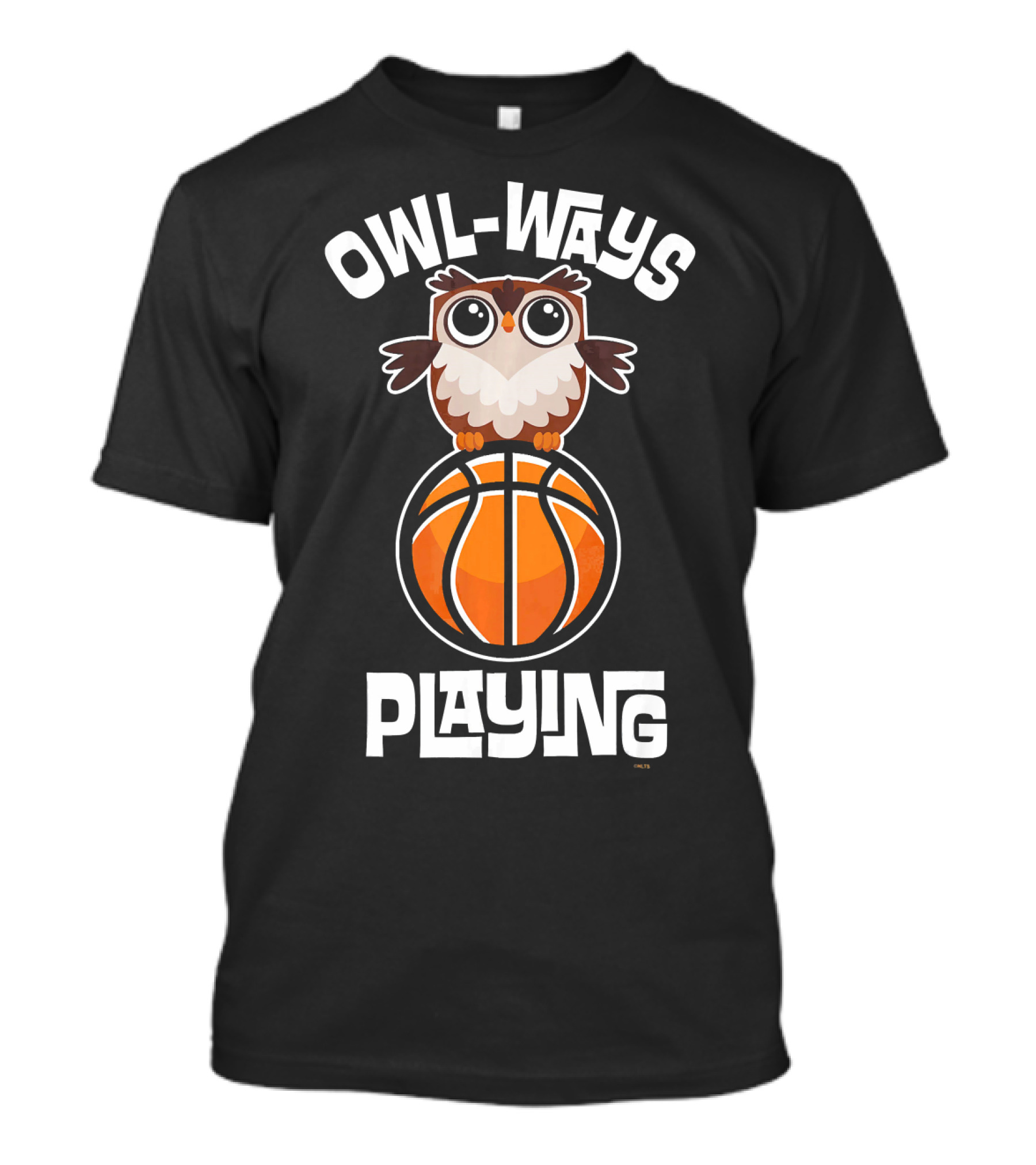 OWL WAYS Playing Basketball Owl Humor T-Shirt