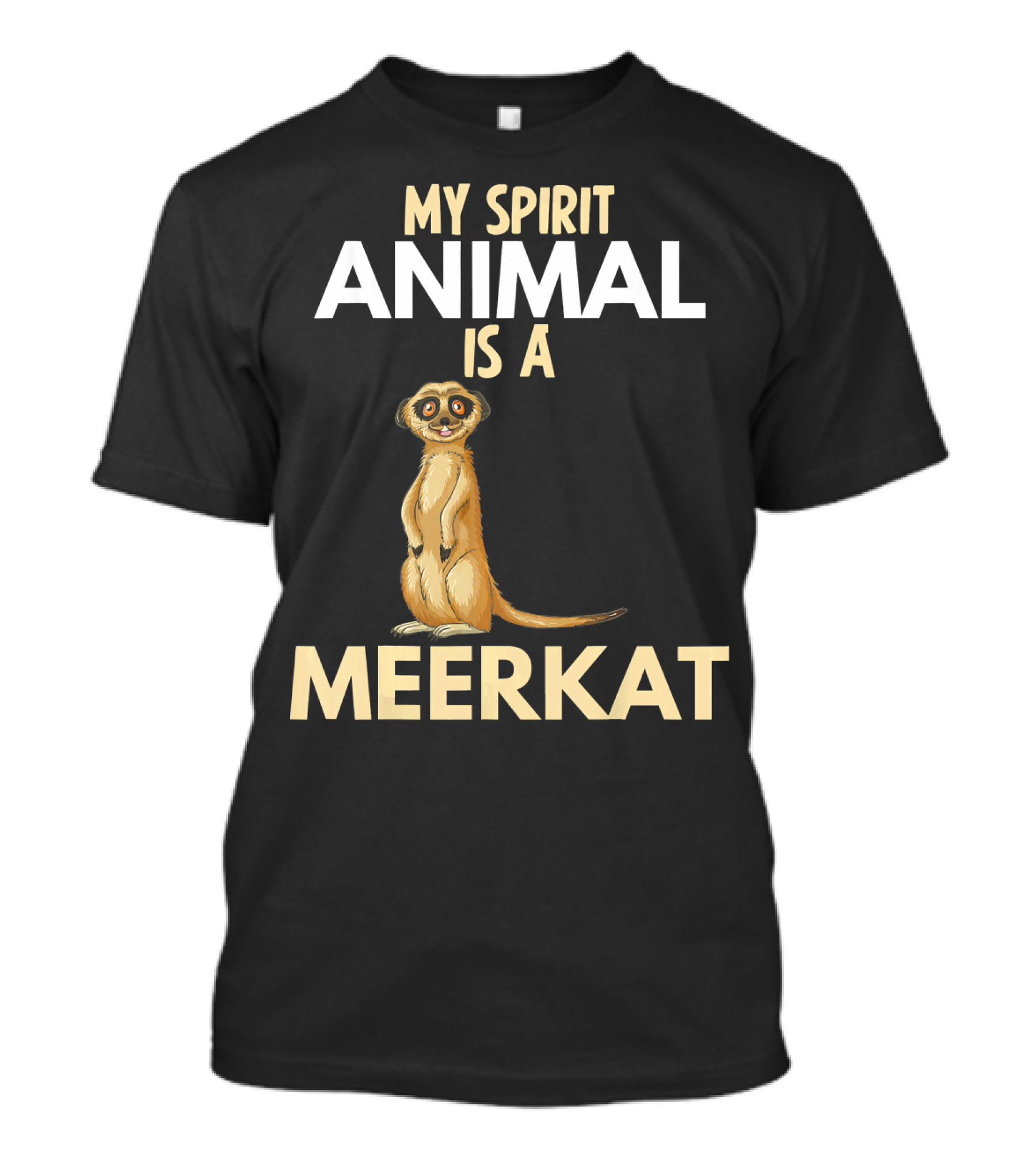 My Spirit Animal Is A Meerkat T-Shirt