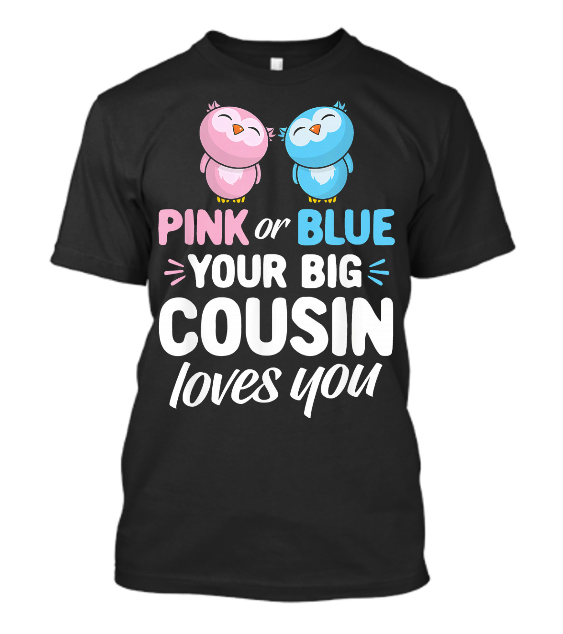 Pink Or Blue Owls Your Big Cousin Loves You T-Shirt