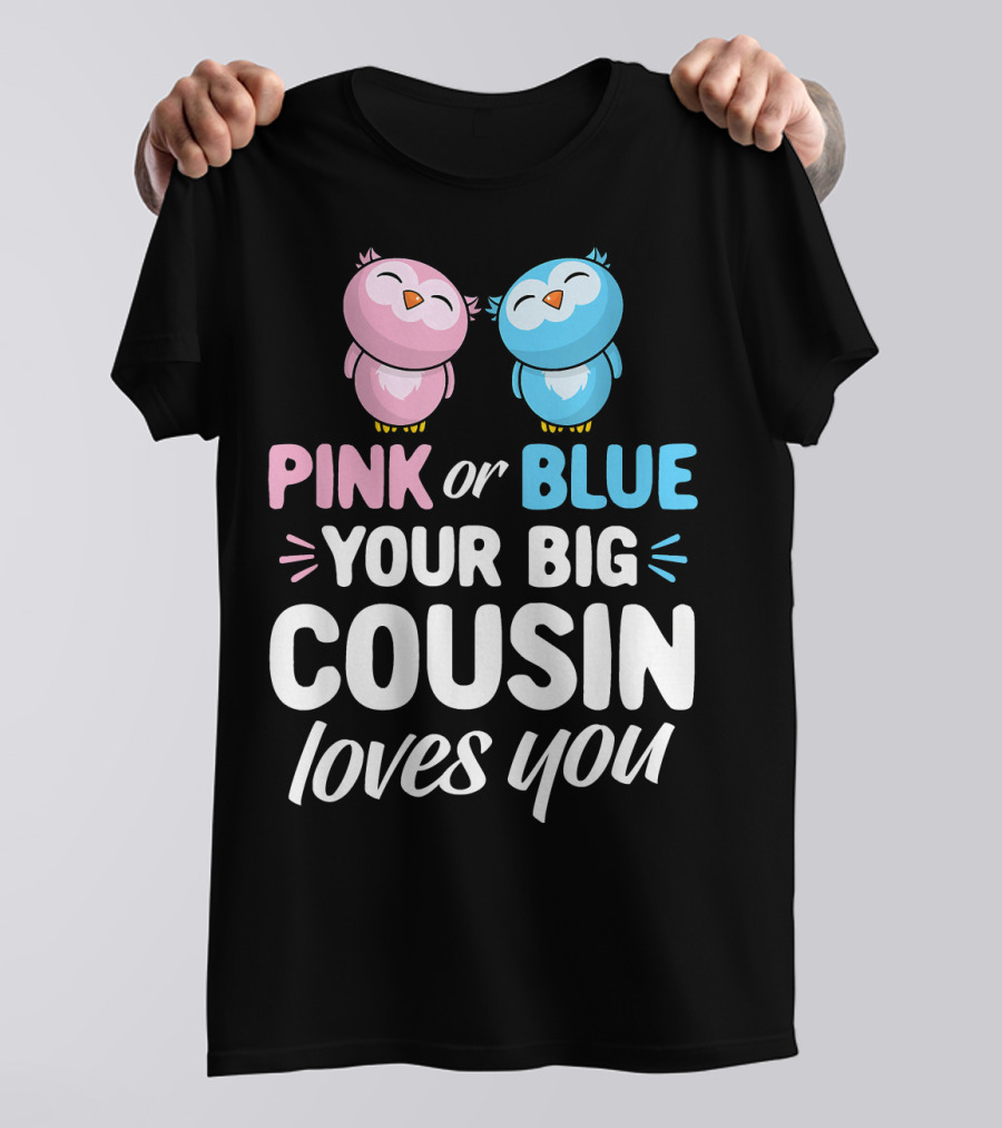 Pink Or Blue Owls Your Big Cousin Loves You T-Shirt