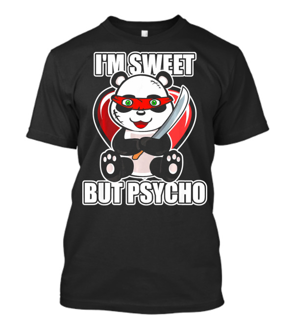 I'm Sweet But Psycho Panda With Knife And Heart T-Shirt
