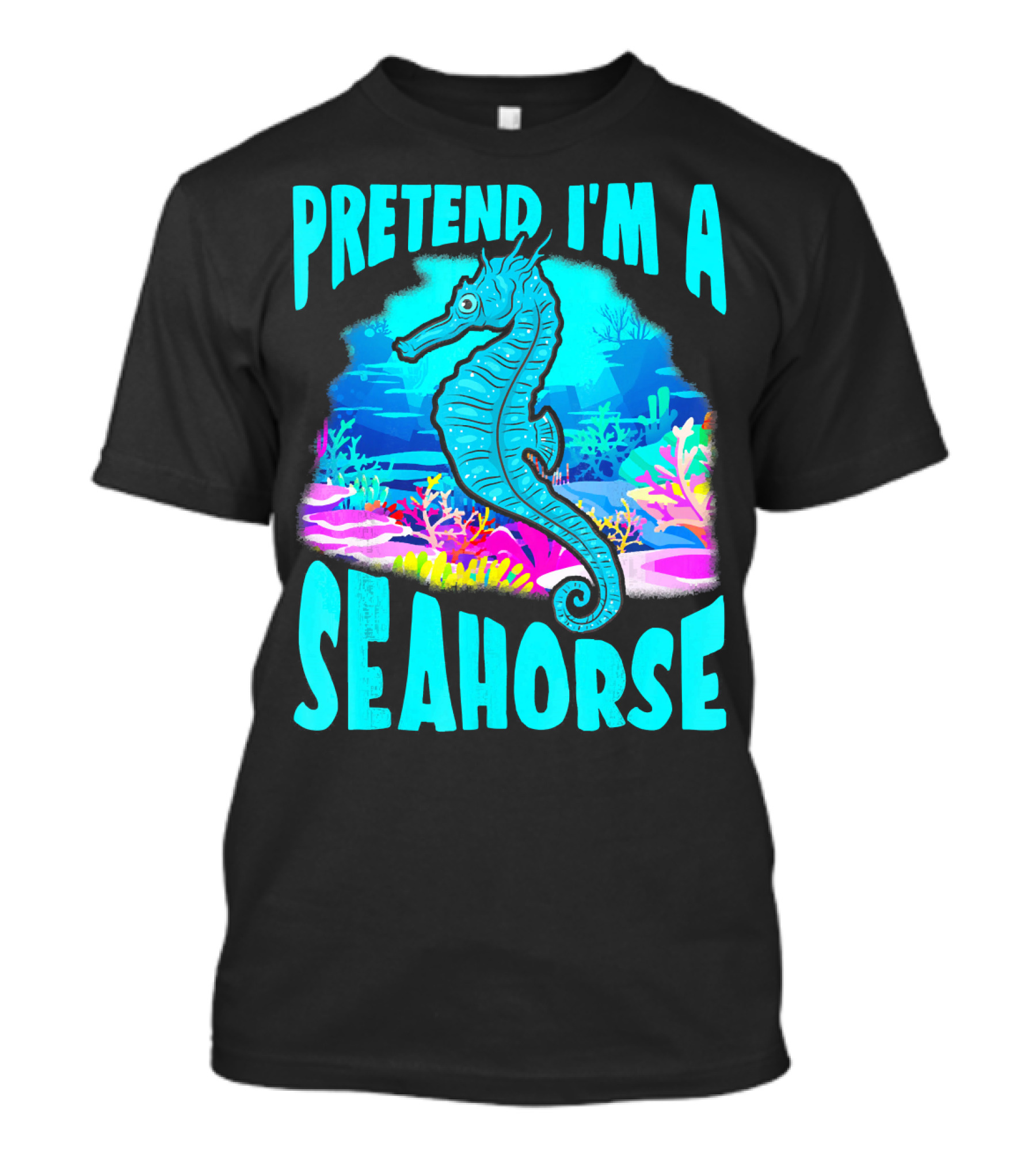 Pretend I'm A Seahorse Underwater Scene T-Shirt