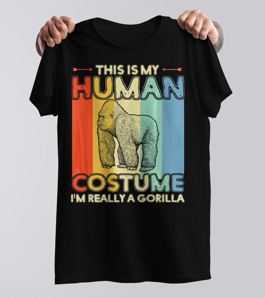 This Is My Human Costume I'm Really A Gorilla T-Shirt
