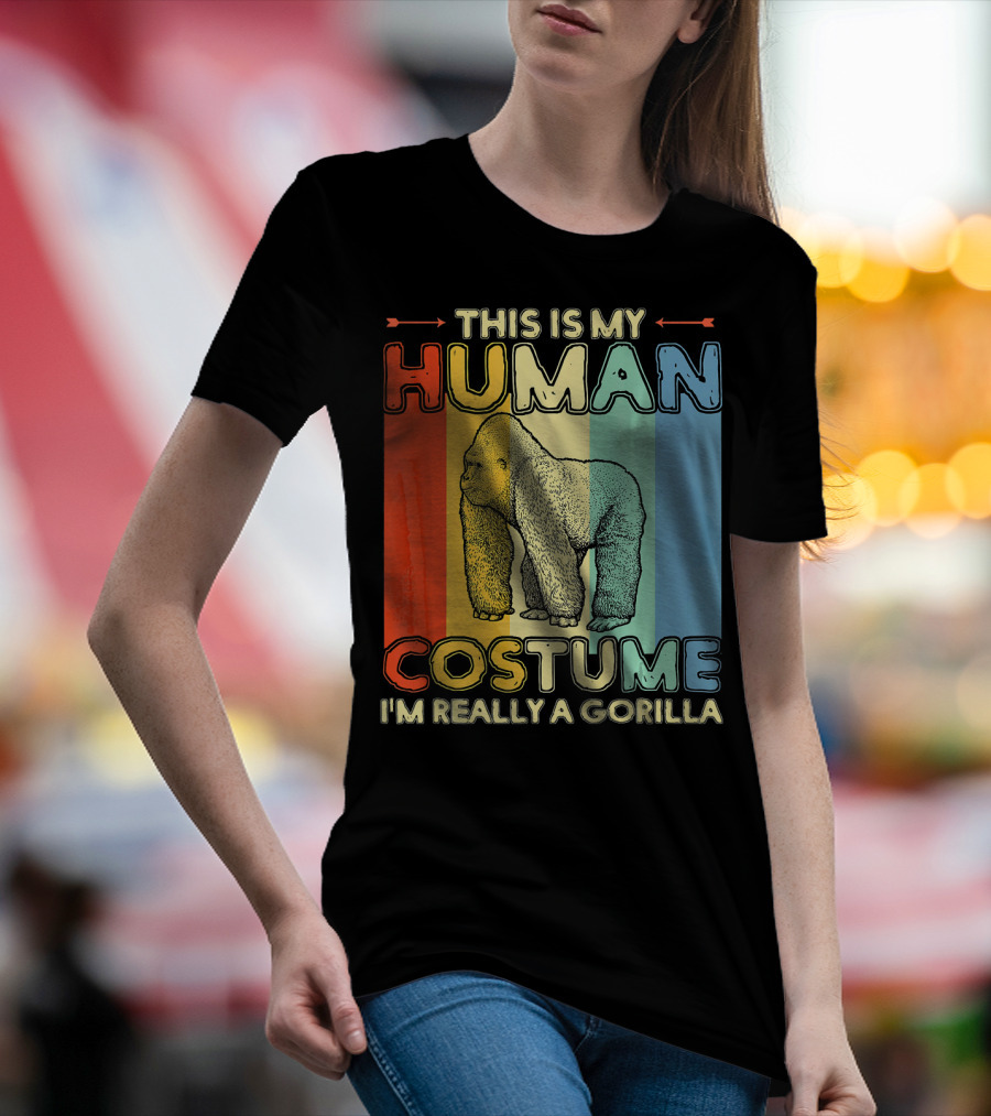 This Is My Human Costume I'm Really A Gorilla T-Shirt