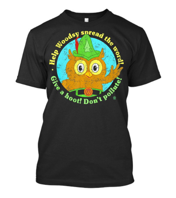 Help Woodsy Spread The Word Give A Hoot Don't Pollute T-Shirt