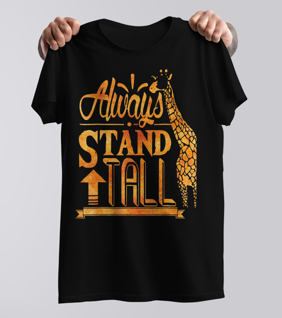 Always Stand Tall Giraffe Classic Desi T-Shirt