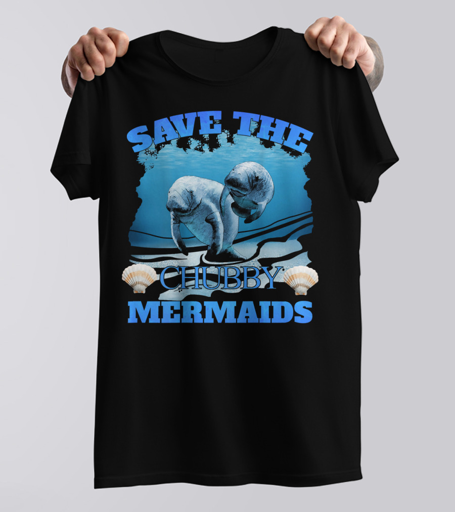 Save The Chubby Mermaids Manatee Sea Shell Rescue Awareness T-Shirt