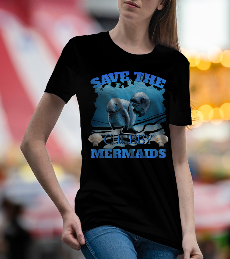 Save The Chubby Mermaids Manatee Sea Shell Rescue Awareness T-Shirt