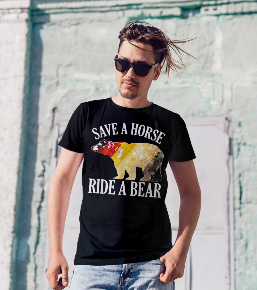 Save A Horse Ride A Bear Outdoor Adventure Wildlife Humor T-Shirt