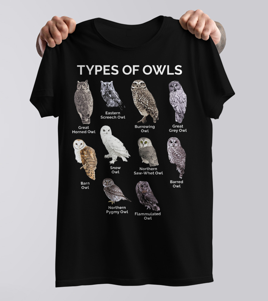 Types Of Owls Great Horned Eastern Screech Burrowing Great Grey Barn Snow Northern Saw-Whet Barred Northern Pygmy Flammulated Owl Lover Educational T-Shirt