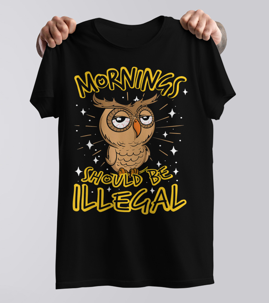 Mornings Should Be Illegal Sleepy Owl T-Shirt