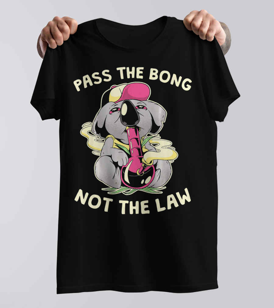 Pass The Bong Not The Law Weed Stoner Koala T-Shirt