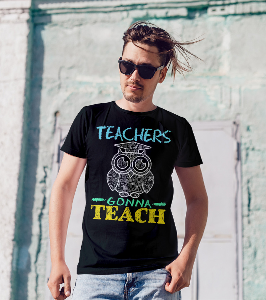 Teachers Gonna Teach Owl Art With Education Symbols T-Shirt