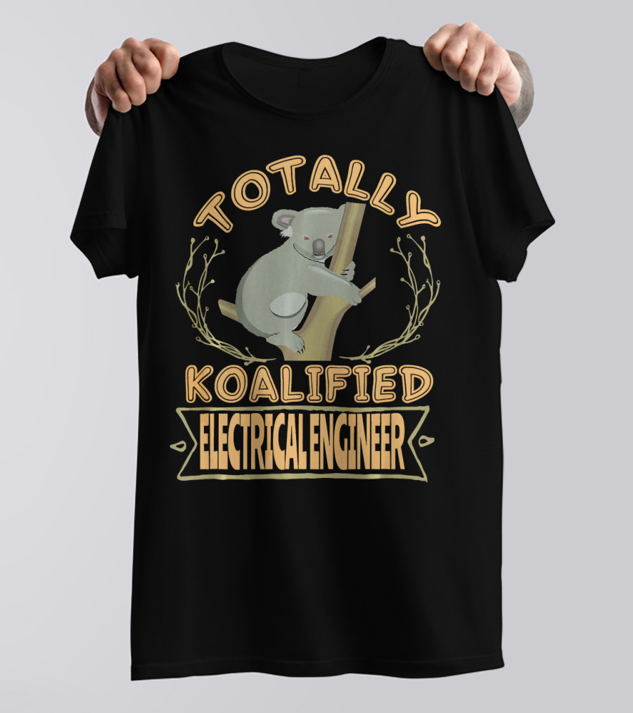 Totally Koalified Electrical Engineer Koala T-Shirt