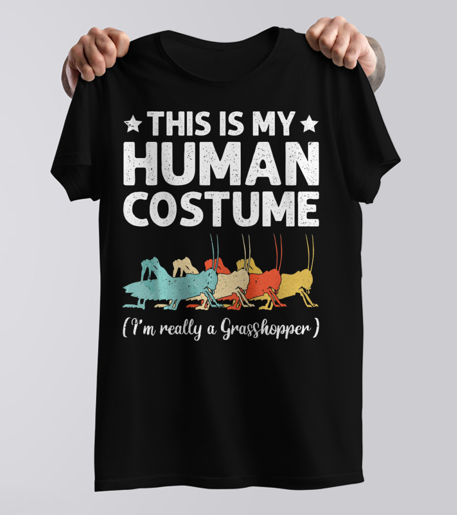 This Is My Human Costume I'm Really A Grasshopper Multicolored T-Shirt