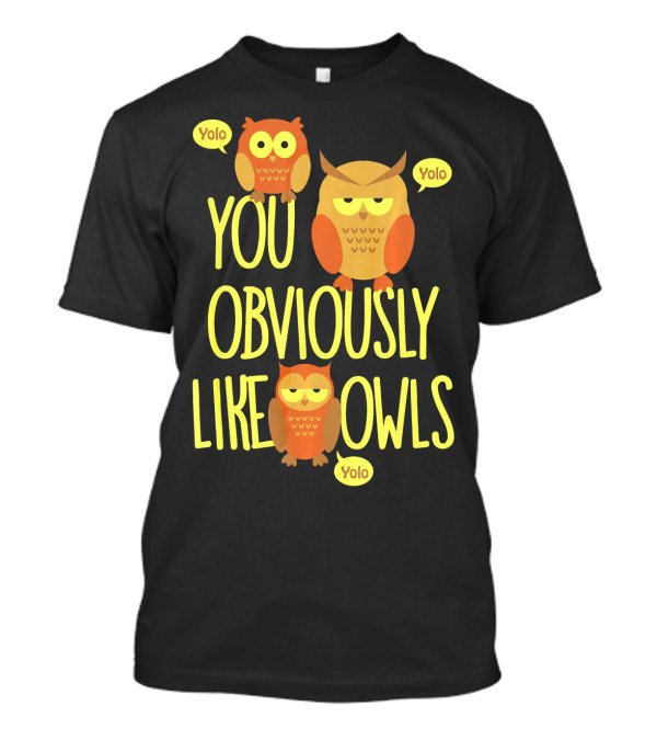 You Obviously Like Owls Yolo Owl Trio T-Shirt