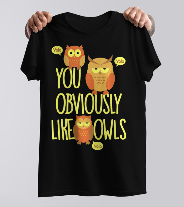 You Obviously Like Owls Yolo Owl Trio T-Shirt