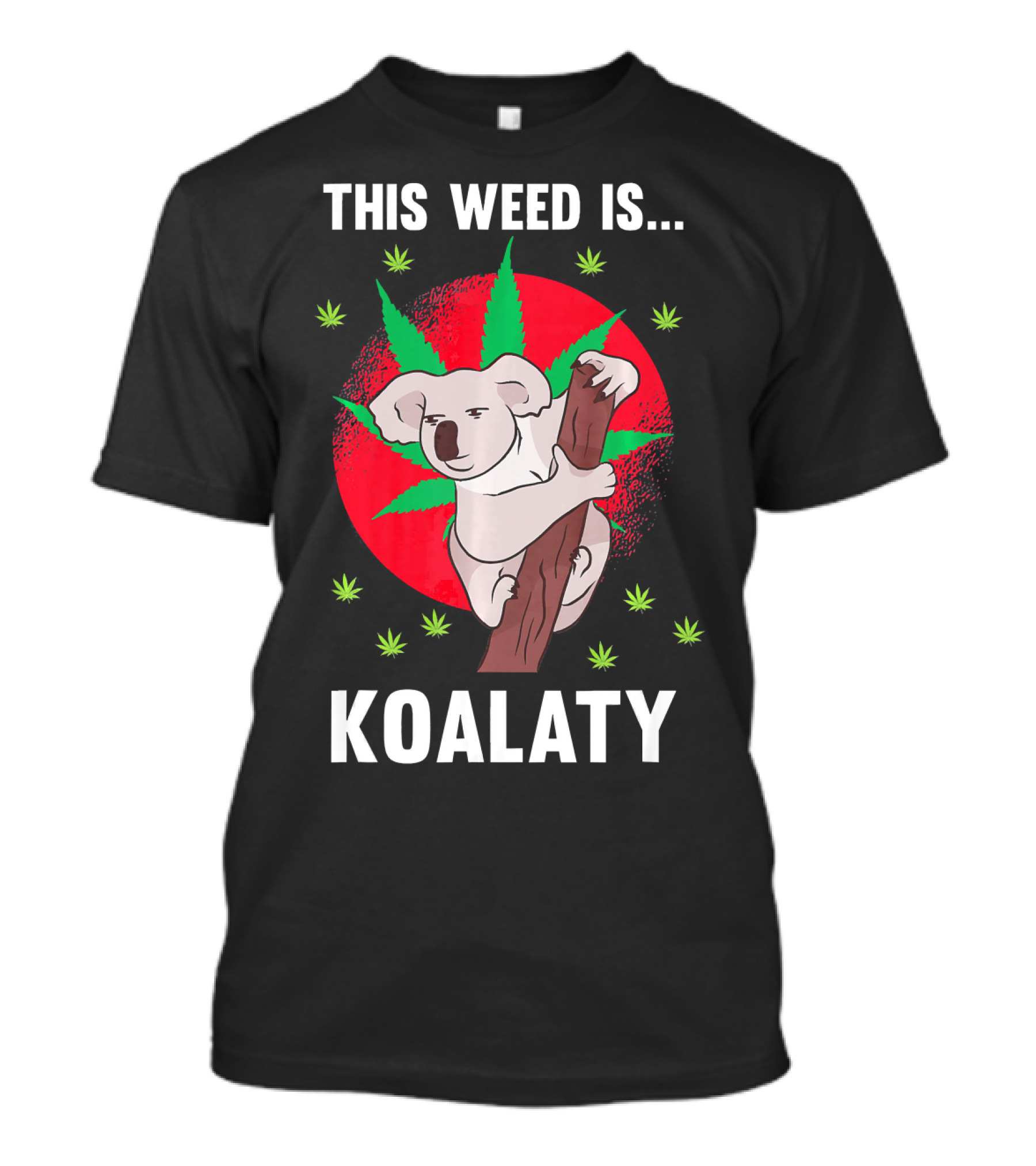 Koala Bear This Weed Is Koalaty Weed T-Shirt