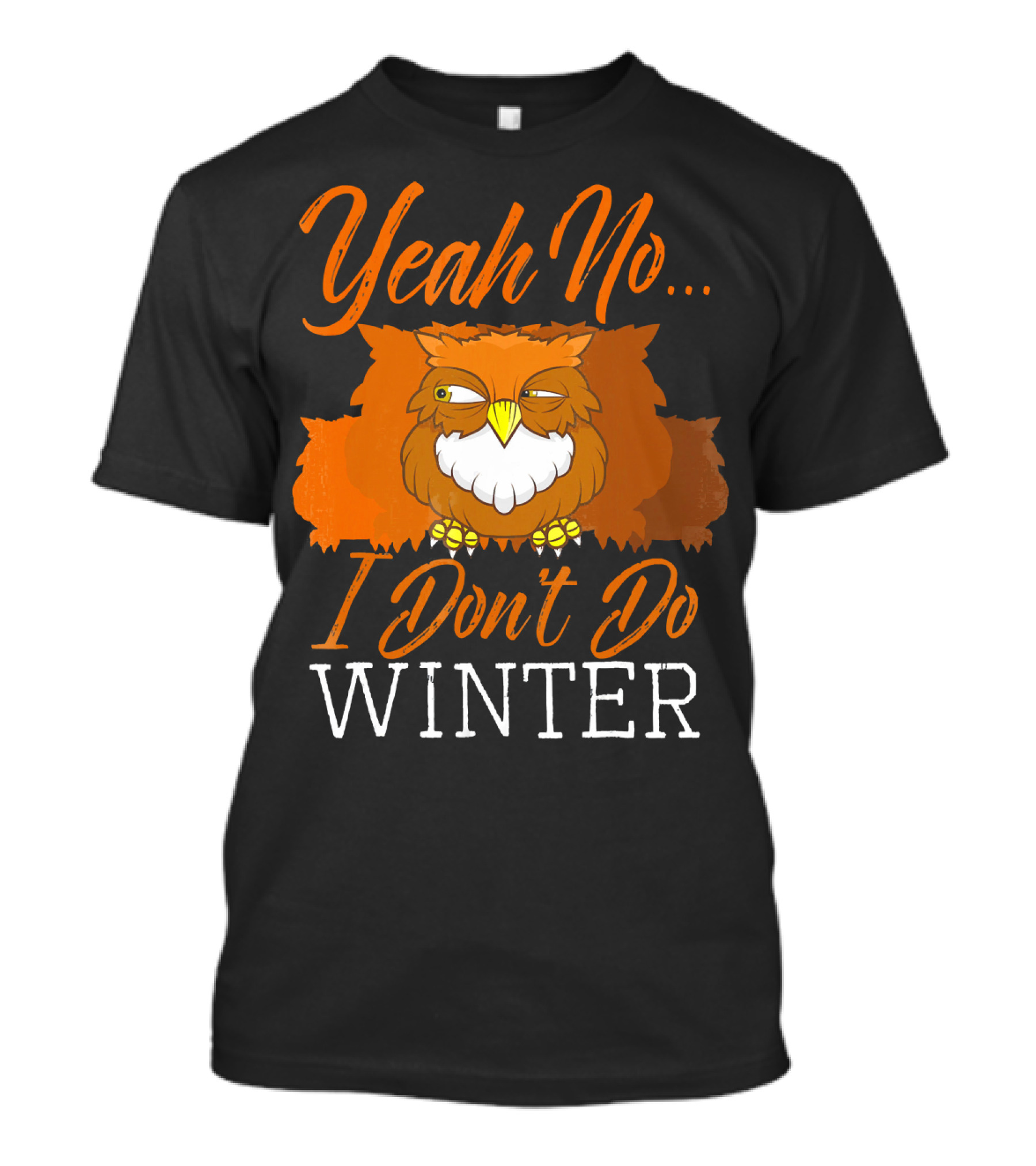 Yeah No I Don't Do Winter Barn Owl T-Shirt