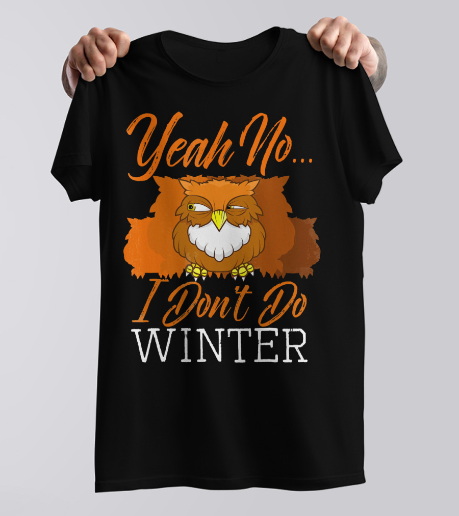 Yeah No I Don't Do Winter Barn Owl T-Shirt