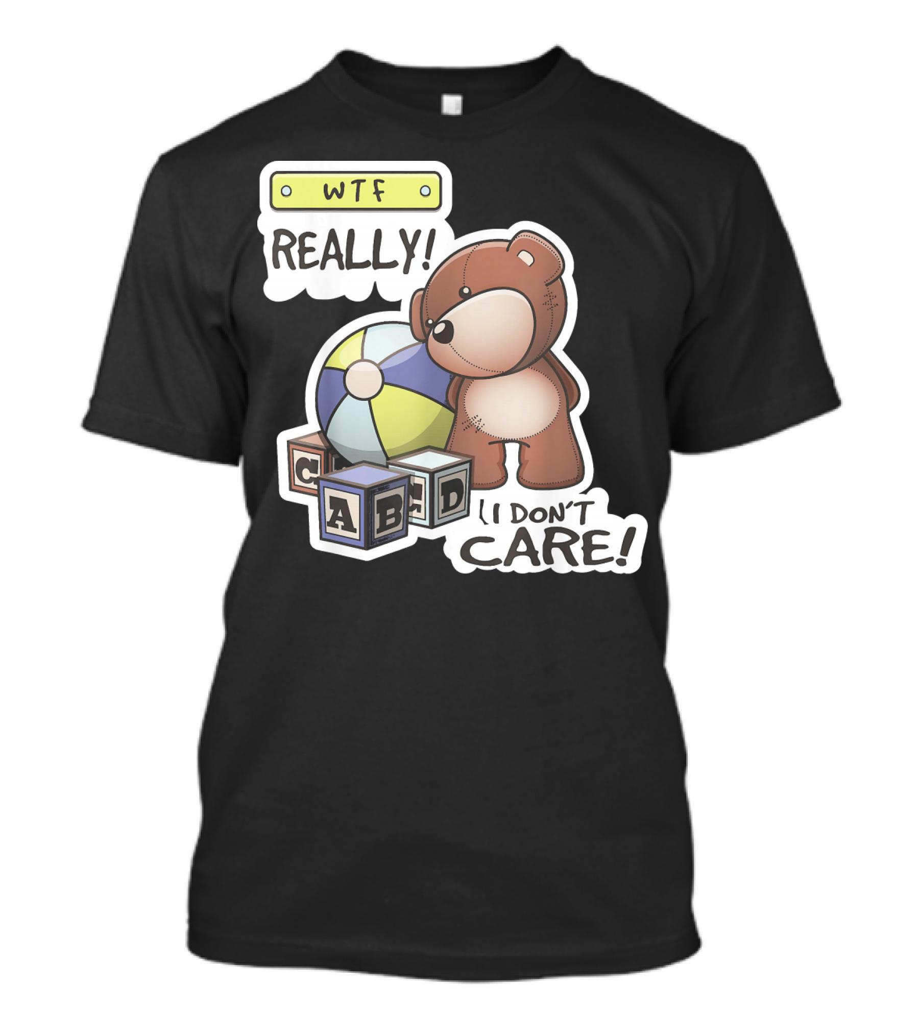 WTF REALLY Teddy Bear I Don't Care ABCD Blocks T-Shirt