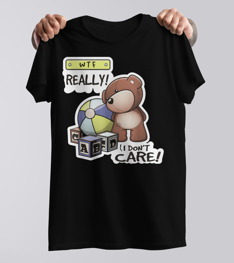 WTF REALLY Teddy Bear I Don't Care ABCD Blocks T-Shirt