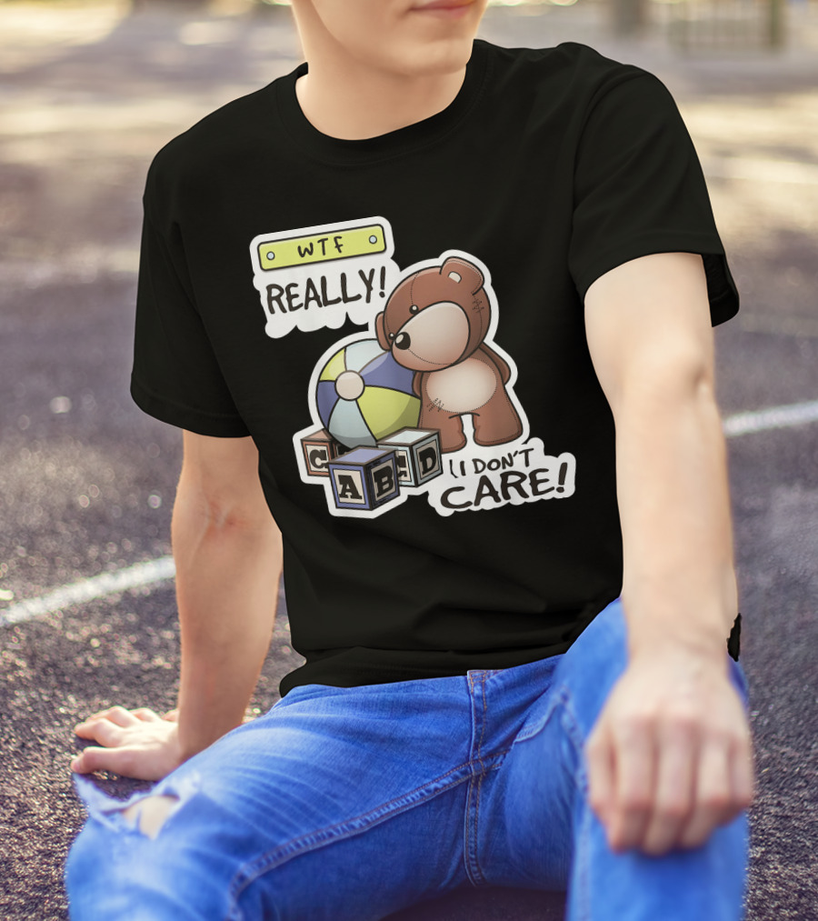 WTF REALLY Teddy Bear I Don't Care ABCD Blocks T-Shirt
