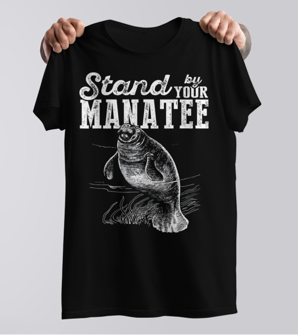 Stand By Your Manatee T-Shirt