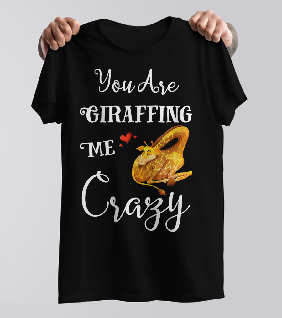 You Are Giraffing Me Crazy Giraffe With Heart And Sleeping Pose T-Shirt