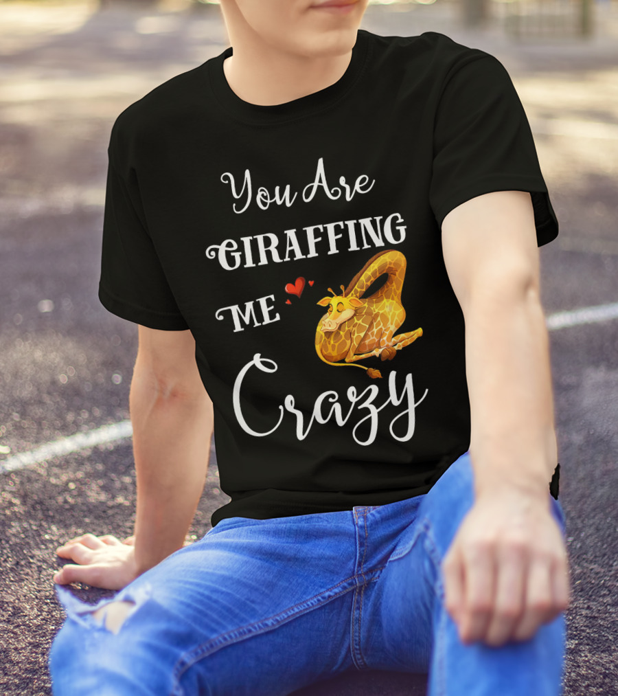 You Are Giraffing Me Crazy Giraffe With Heart And Sleeping Pose T-Shirt