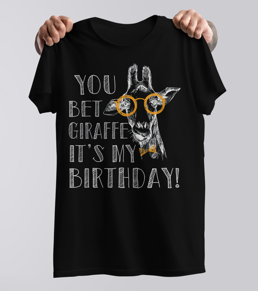 You Bet Giraffe It's My Birthday Giraffe With Glasses And Bow Tie T-Shirt