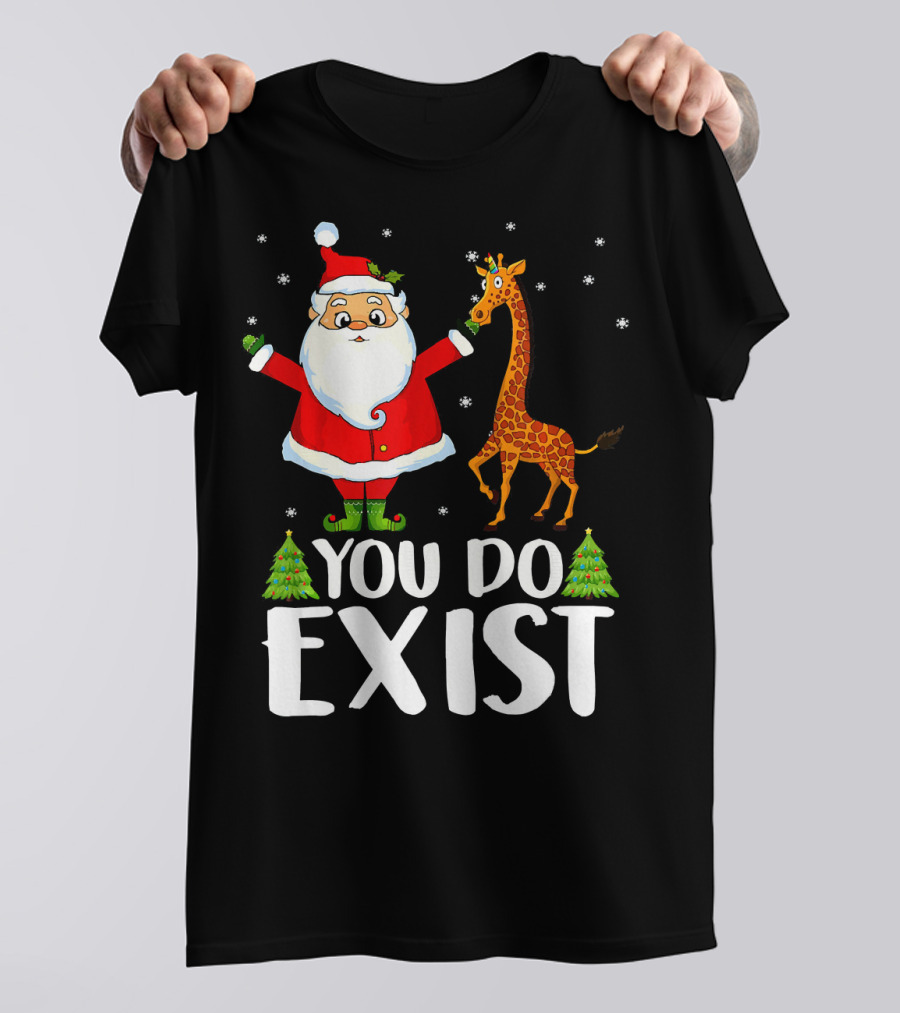Santa Claus You Do Exist Christmas Tees Show T-Shirt