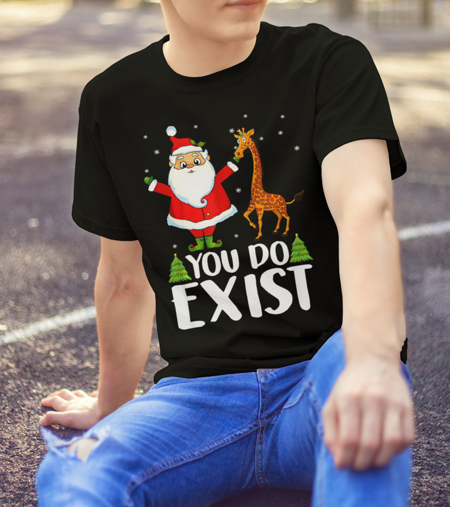 Santa Claus You Do Exist Christmas Tees Show T-Shirt