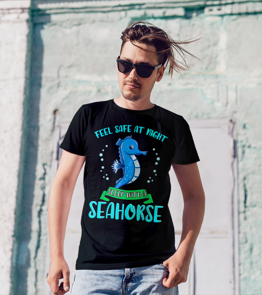 Feel Safe At Night Sleep With A Seahorse T-Shirt