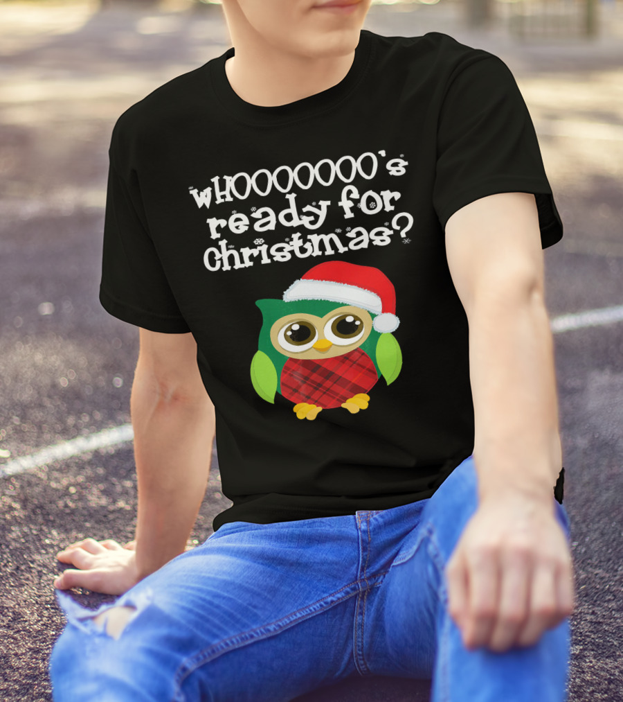 Christmas Fun Owl In Santa Hat Whooooooo's Ready? T-Shirt